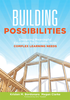 Paperback Building Possibilities: Designing Meaningful Education for Students with Complex Learning Needs (Special Education, Inclusive Education, Ieps, Student Book