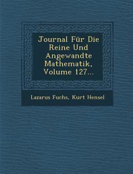 Paperback Journal Fur Die Reine Und Angewandte Mathematik, Volume 127... [German] Book