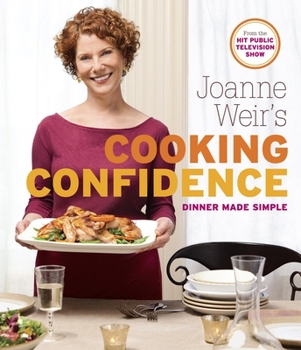 Paperback Joanne Weir's Cooking Confidence: Dinner Made Simple Book
