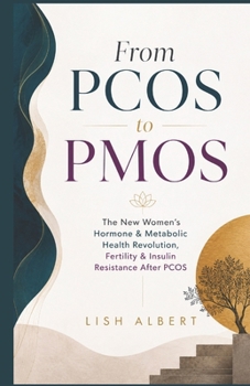 FROM PCOS TO PMOS: The New Women's Hormone & Metabolic Health Revolution Fertility & Insulin Resistance After PCOS