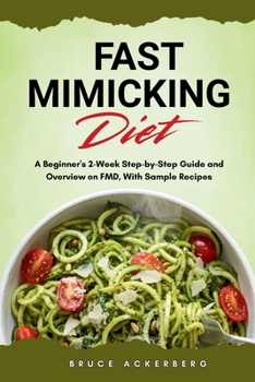 Paperback Fast Mimicking Diet: A Beginner's 2-Week Step-by-Step Guide and Overview on FMD, With Sample Recipes Book