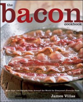 Hardcover The Bacon Cookbook: More Than 150 Recipes from Around the World for Everyone's Favorite Food Book