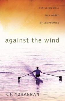 Paperback Against the Wind: Finishing Well in a World of Compromise Book
