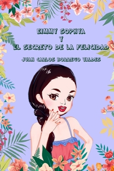 Paperback Eimmy Sophya y el Secreto de la Felicidad [Spanish] Book