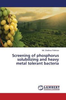 Paperback Screening of phosphorus solubilizing and heavy metal tolerant bacteria Book