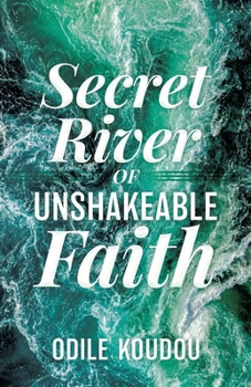 Paperback Secret River Of Unshakeable Faith Book