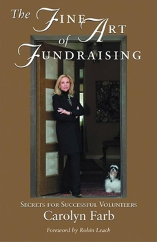 Paperback The Fine Art of Fundraising: Secrets for Successful Volunteers Book