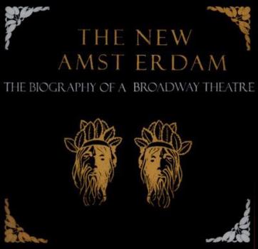 Hardcover The New Amsterdam: The Biography of a Broadway Theater Book