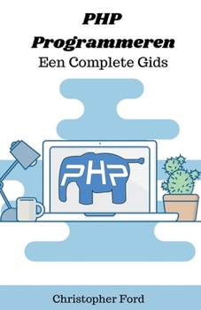 Paperback PHP Programmeren: Een Complete Gids [Dutch] Book