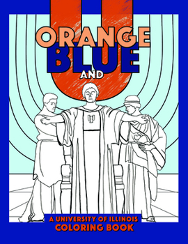 Paperback Orange, Blue, and U: A University of Illinois Coloring Book