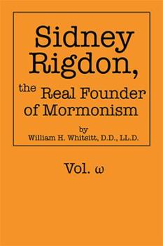 Paperback Sidney Rigdon, the Real Founder of Mormonism: Volume &#969; Book