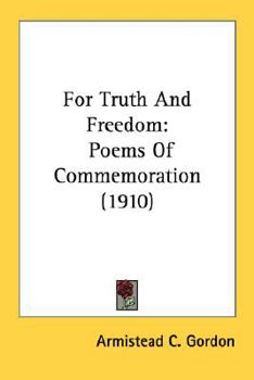 Paperback For Truth And Freedom: Poems Of Commemoration (1910) Book