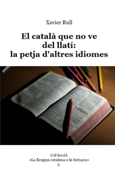 Paperback El català que no ve del llatí: la petja d'altres idiomes [Catalan] Book