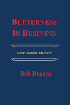 Paperback Betterness In Business: Entrepreneurial Success Guide Book