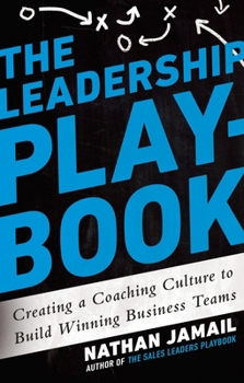 Hardcover The Leadership Playbook: Creating a Coaching Culture to Build Winning Business Teams Book
