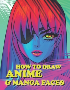 Paperback How to Draw Anime & Manga Faces: master guide to drawing anime and Manga Face step by step, How to Draw Essential Character Types from Simple Template Book