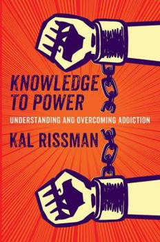 Paperback Knowledge to Power: Understanding & Overcoming Addiction Book