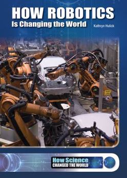 Hardcover How Robotics Is Changing the World Book