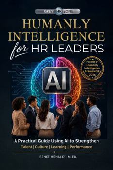 Hardcover Humanly Intelligence for HR Leaders: A Practical Guide Using AI to Strengthen Talent | Culture | Learning | Performance Book