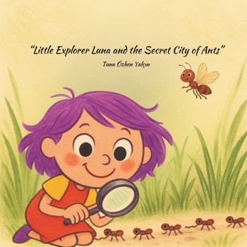 “Little Explorer Luna and the Secret City of Ants”