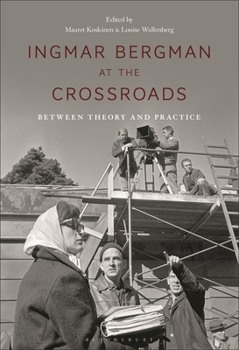 Hardcover Ingmar Bergman at the Crossroads: Between Theory and Practice Book