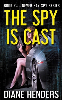 The Spy Is Cast - Book #2 of the Never Say Spy