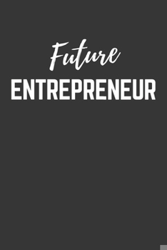 Paperback Future Entrepreneur Notebook: Lined Journal (Gift for Aspiring Entrepreneur), 120 Pages, 6 x 9, Matte Finish Book