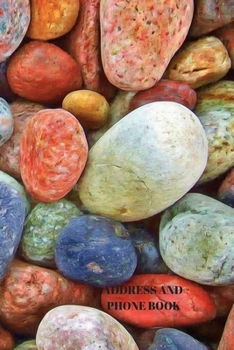 Address and Phone Book: (with discreet password journal section) Colored Rock Design Book, Organized in Alphabetical Order, Discreet internet page ... month by month birthday/anniversary section.