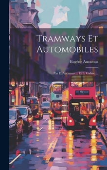 Hardcover Tramways Et Automobiles: Par E. Aucamus ... Et L. Galine ... [French] Book