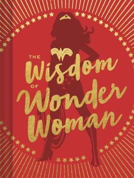 Hardcover The Wisdom of Wonder Woman (Wonder Woman Book, Superhero Book, Pop Culture Books) Book