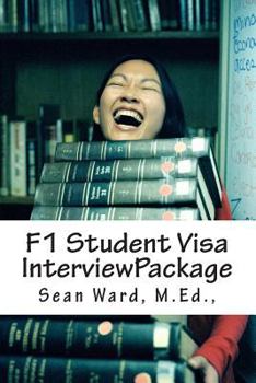 Paperback F-1 Student Visa Interview Package: The latest and most current guide for preparing and passing your F-1 Student Visa Interview... Book