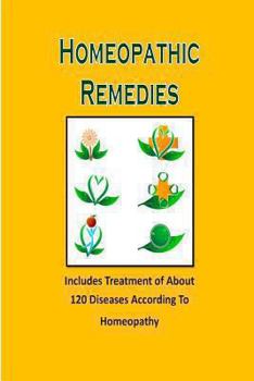 Paperback Homeopathic Remedies: Includes Treatment of About 120 Diseases According to Homeopathy Book