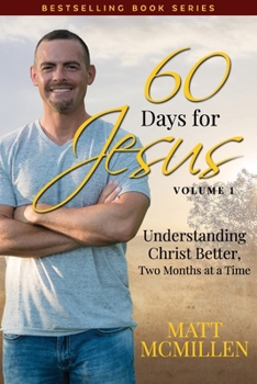 Paperback 60 Days for Jesus, Volume 1: Understanding Christ Better, Two Months at a Time Book