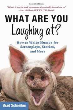 Paperback What Are You Laughing At?: How to Write Humor for Screenplays, Stories, and More Book
