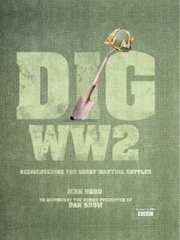 Hardcover Dig World War II: Rediscovering the Great Wartime Battles Book