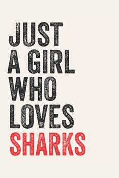 Paperback Just A Girl Who Loves sharks for sharks lovers sharks Gifts A beautiful: Lined Notebook / Journal Gift,, 120 Pages, 6 x 9 inches, Personal Diary, shar Book