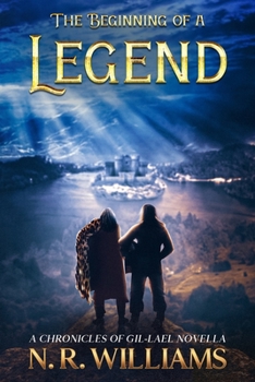 The Beginning of a Legend, A Chronicles of Gil-Lael Novella - Book #0.5 of the Chronicles of Gil-Lael