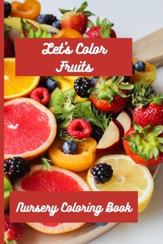 Paperback Nursery Coloring Book: Let's Color Fruits Book