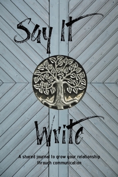 Paperback Say It Write: A shared journal to grow your relationship through communication Book
