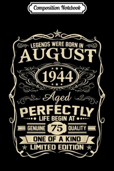 Composition Notebook: August 1944 75th Birthday Gift 75 Year Old For Men Women  Journal/Notebook Blank Lined Ruled 6x9 100 Pages