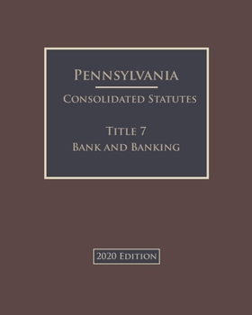 Paperback Pennsylvania Consolidated Statutes Title 7 Banks and Banking 2020 Edition Book