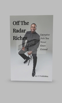 Paperback Off The Radar Riches: Lucrative Jobs You Never Knew Existed Book
