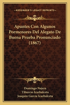 Paperback Apuntes Con Algunos Pormenores Del Alegato De Buena Prueba Pronunciado (1867) [Spanish] Book