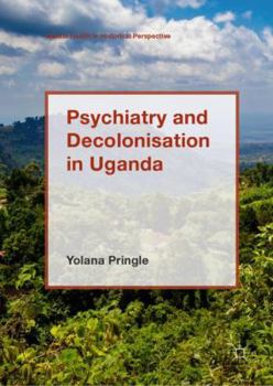Hardcover Psychiatry and Decolonisation in Uganda Book