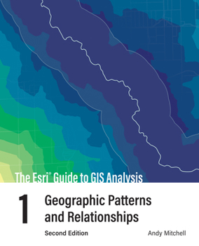 Paperback The ESRI Guide to GIS Analysis, Volume 1: Geographic Patterns and Relationships Book