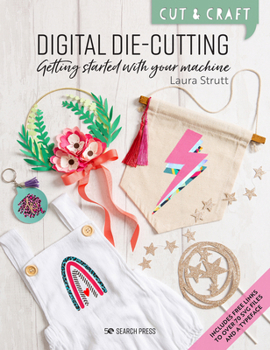 Paperback Cut & Craft: Digital Die-Cutting: Getting Started with Your Machine Book