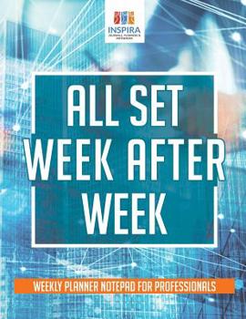 Paperback All Set Week After Week Weekly Planner Notepad for Professionals Book