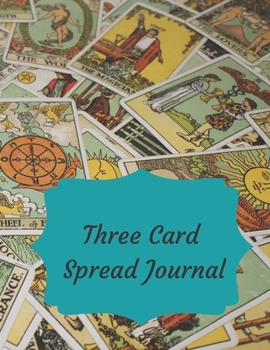 Three Card Spread Journal: 50 double pages to record your tarot or oracle readings