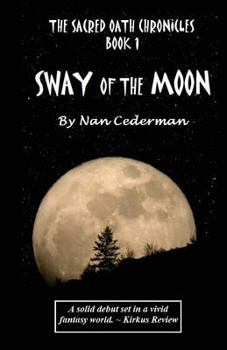 Sway of the Moon (The Sacred Oath Chronicles, #1) - Book #1 of the Sacred Oath Chronicles