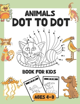 Dot To Dot Book For Kids Ages 4-8: Easy Kids Dot To Dot Books Ages 4-8 For Boys & Girls Connect The Dots Activity Books